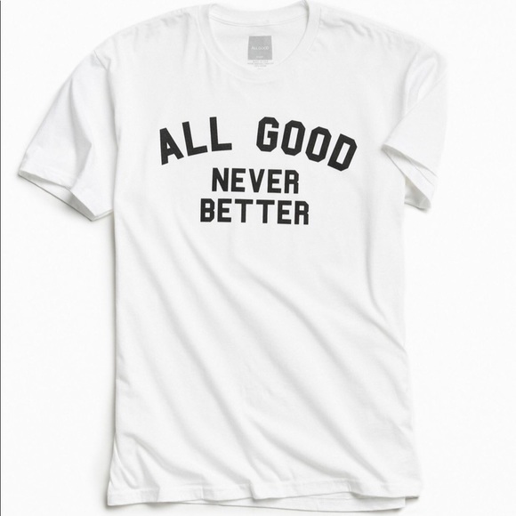 Men’s “All Good Never Better” T-shirt - Picture 1 of 3